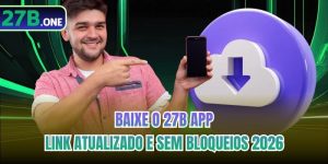 Baixe O 27b App - Link Atualizado E Sem Bloqueios 2026