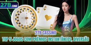 27b Cassino - Top 5 Jogos Com Prêmios Instantâneos, Diversão