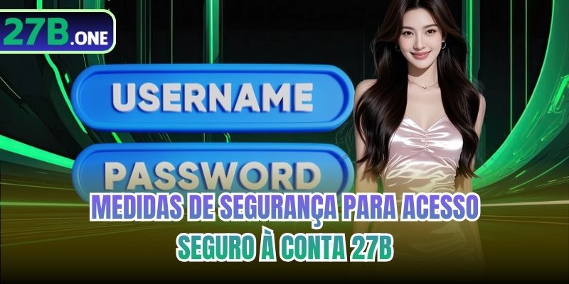 Medidas de segurança para acesso seguro à conta 27b