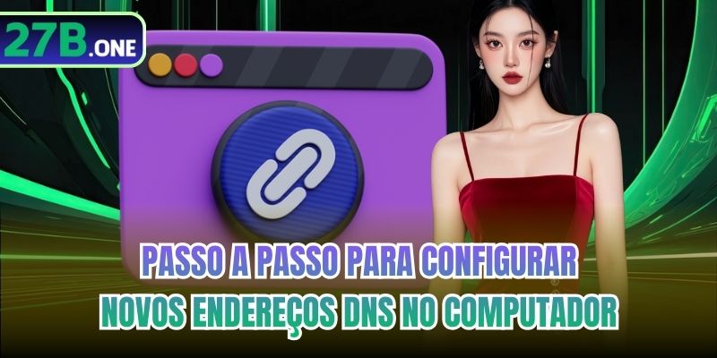 Passo a passo para configurar novos endereços DNS no computador